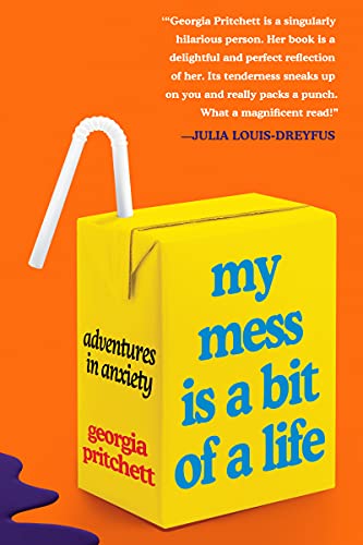 My Mess Is a Bit of a Life: Adventures in Anxiety – A Funny and Poignant Memoir from the Emmy-Winning Writer of Succession