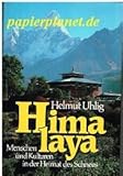 Himalaya : Menschen u. Kulturen in d. Heimat d. Schnees. - Helmut Uhlig