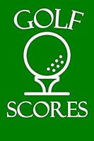 Golf Scores: 6x9 golf scorebook with scorecards and monthly stats tracker 1795367687 Book Cover