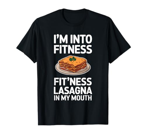 Im Into Fitness Fitness Lasagne In My Mouth T-Shirt