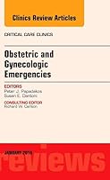 Obstetric and Gynecologic Emergencies, an Issue of Critical Care Clinics 0323414451 Book Cover
