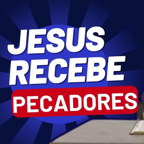 Ele recebeu pecadores e comeu com eles