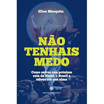 Capa do livro Não Tenhais Medo - Como Salvar Sua Próxima Ceia De Natal, O Brasil E Talvez Até Sua Alma