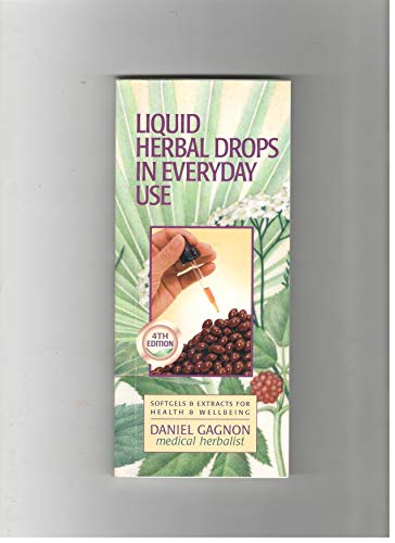 Liquid Herbal Drops in Everyday Use: Softgels &... 0965453014 Book Cover