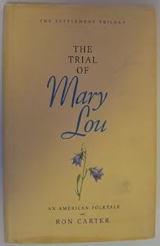 Hardcover The Trial of Mary Lou: An American Folktale (Settlement Trilogy, V. 1) Book