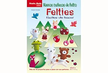 Paperback NUEVOS MUÑECOS DE FIELTRO FELTIES FACILES DE HACER (Diseno Y Moda / Design and Fashion) (Spanish Edition) [Spanish] Book