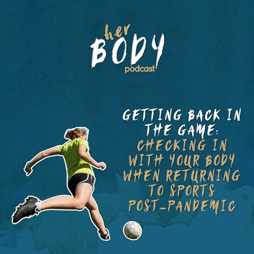 8 - Getting back in the game: Checking in with your body when returning to sports post-pandemic