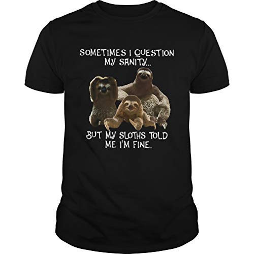 S.ometimes I Q.uestion My S.anity But My S.loths T.Old Me Im F.ine Shirt