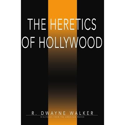 The Heretics of Hollywood