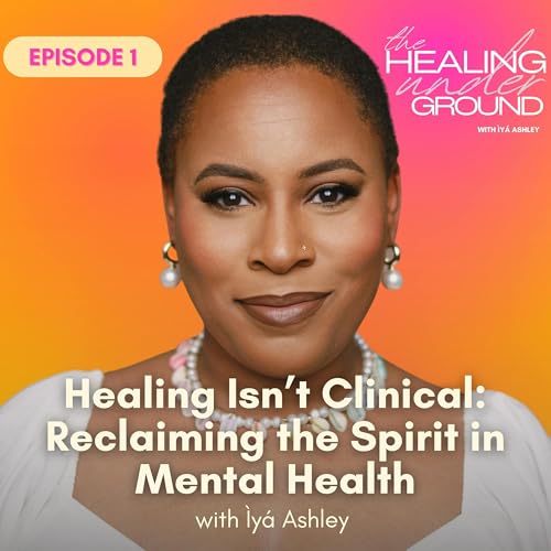 Episode 1 - Healing Isn&rsquo;t Just Clinical: Reclaiming the Spirit in Mental Health