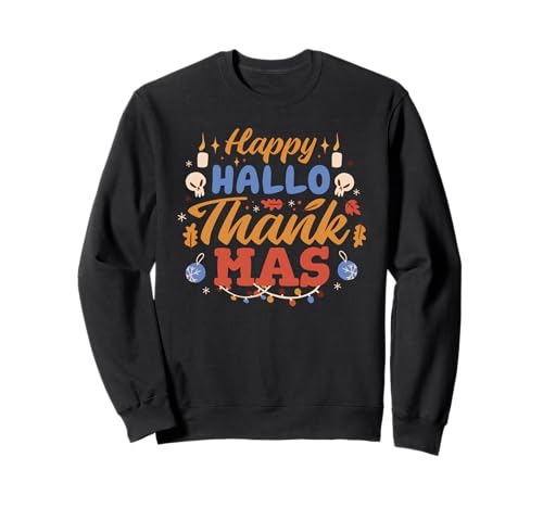 Happy HalloThankMas Halloween Thanksgiving Christmas Meme Sweatshirt
