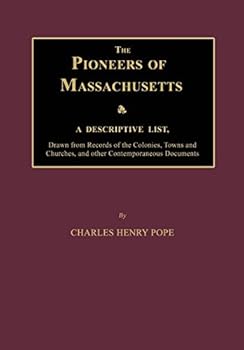 Paperback The Pioneers of Massachusetts, A Descriptive List, Drawn from Records of the Colonies, Towns and Churches, and other Contemporaneous Documents Book
