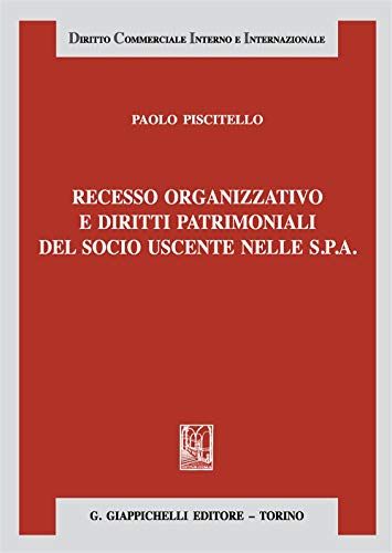 Recesso organizzativo e diritti patrimoniali del socio uscente nelle S.P.A.