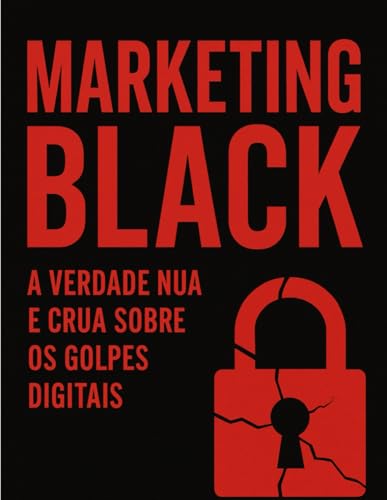 MARKETING BLACK: A Verdade nua e crua!: Golpes Digitais