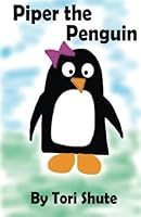 Piper the Penguin 1541007360 Book Cover
