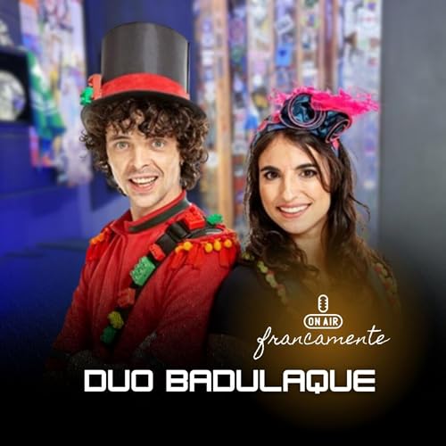 Page de couverture de #725 - Duo Badulaque | Francamente com Tainan Franco