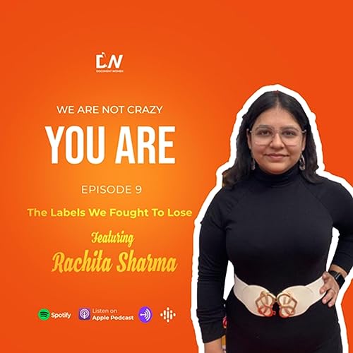 Episode 9: The Labels We Fought To Lose ft Rachita Sharma