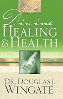 Divine Healing & Health 0983709173 Book Cover