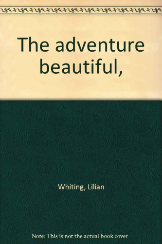 The adventure beautiful, B0006AHTM6 Book Cover
