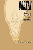 Broken Glass on the Kitchen Floor 1475078455 Book Cover
