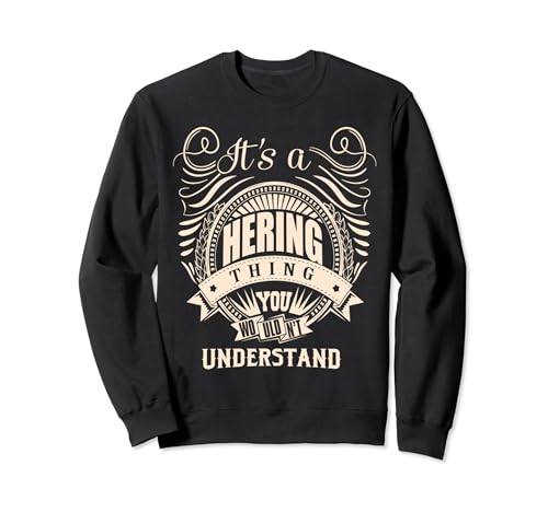 It's a HERING thing you wouldn't understand Gift Sweatshirt