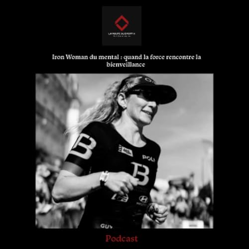 &laquo; Iron Woman du mental : quand la force rencontre la bienveillance &raquo;