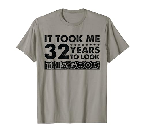 32 años - Look This Good - Funny 32nd Birthday Camiseta
