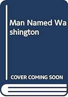 A Man Named Washington 0399604456 Book Cover