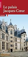 Le Palais Jacques-Coeur 2757701223 Book Cover