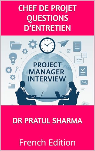 livre Chef de Projet Questions d’Entretien: French Edition