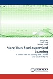 More Than Semi-supervised Learning: A unified view on Learning with Labeled and Unlabeled Data