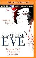 A Lot Like Eve: Fashion, Faith & Fig-Leaves: A Memoir 1511325305 Book Cover