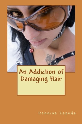 An Addiction of Damaging Hair