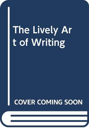 The Lively Art of Writing 0451615492 Book Cover