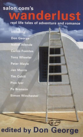 Wanderlust: Real Life Tales of Adventure and Romance Wanderlust: Real Life Tales of Adventure and Romance
