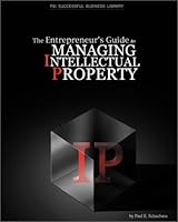 The Entrepreneurs Guide to Managing Intellectual Property 1555716172 Book Cover