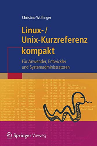 Linux-Unix-Kurzreferenz: Für Anwender, Entwickler und Systemadministratoren (IT kompakt) Linux-Unix-Kurzreferenz: Für Anwender, Entwickler und Systemadministratoren (IT kompakt)