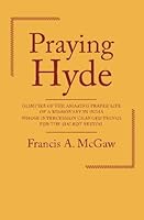 Praying Hyde: Glimpses of the Amazing Prayer-life of a Missionary in India Whose Intercession Changed Things for the Sialkot Revival 1453850570 Book Cover