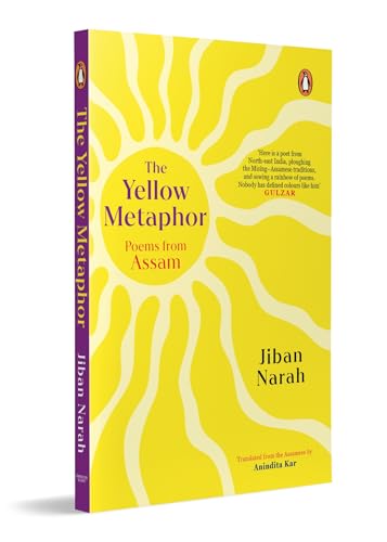 The Yellow Metaphor: Poems from Assam | Contemporary Indian Poetry in Translation from the North-East on Memory, Longing and Identity