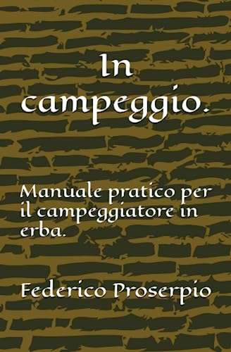 In campeggio.: Manuale pratico per il campeggiatore in erba.