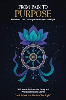 Paperback From Pain to Purpose: Transform Life's Challenges Into Growth and Light Book