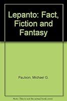 Lepanto: Fact, Fiction, and Fantasy: With a Critical Edition of Luis Velez De Guevara's El Aguila Del Agua, a Play in Three Acts 0819152870 Book Cover