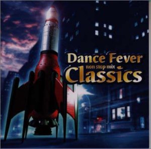 ダンス・フィーヴァー・クラシックス～ノン・ストップ・ミックス