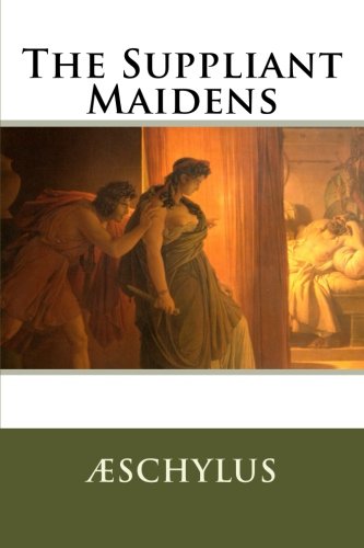 The Suppliant Maidens 198657394X Book Cover