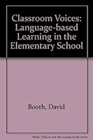 Classroom Voices: Learning Based Learning in Elementary School 0774731516 Book Cover