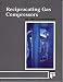 Reciprocating Gas Compressors (Oil and Gas Production Series)