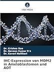 IHC-Expression von MDM2 in Ameloblastomen und AOT (German Edition)