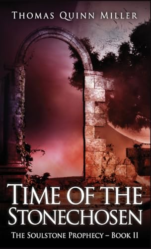 Time of the Stonechosen (Soulstone Prophecy)