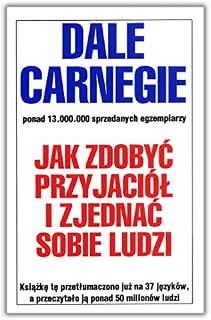 JAK ZDOBYĆ PRZYJACIÓŁ I ZJEDNAĆ SOBIE... wyd. 2022