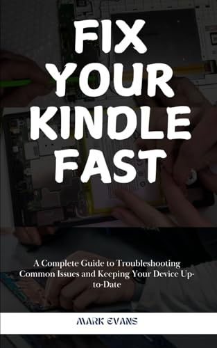 FIX YOUR KINDLE FAST: A Complete Guide to Troubleshooting Common